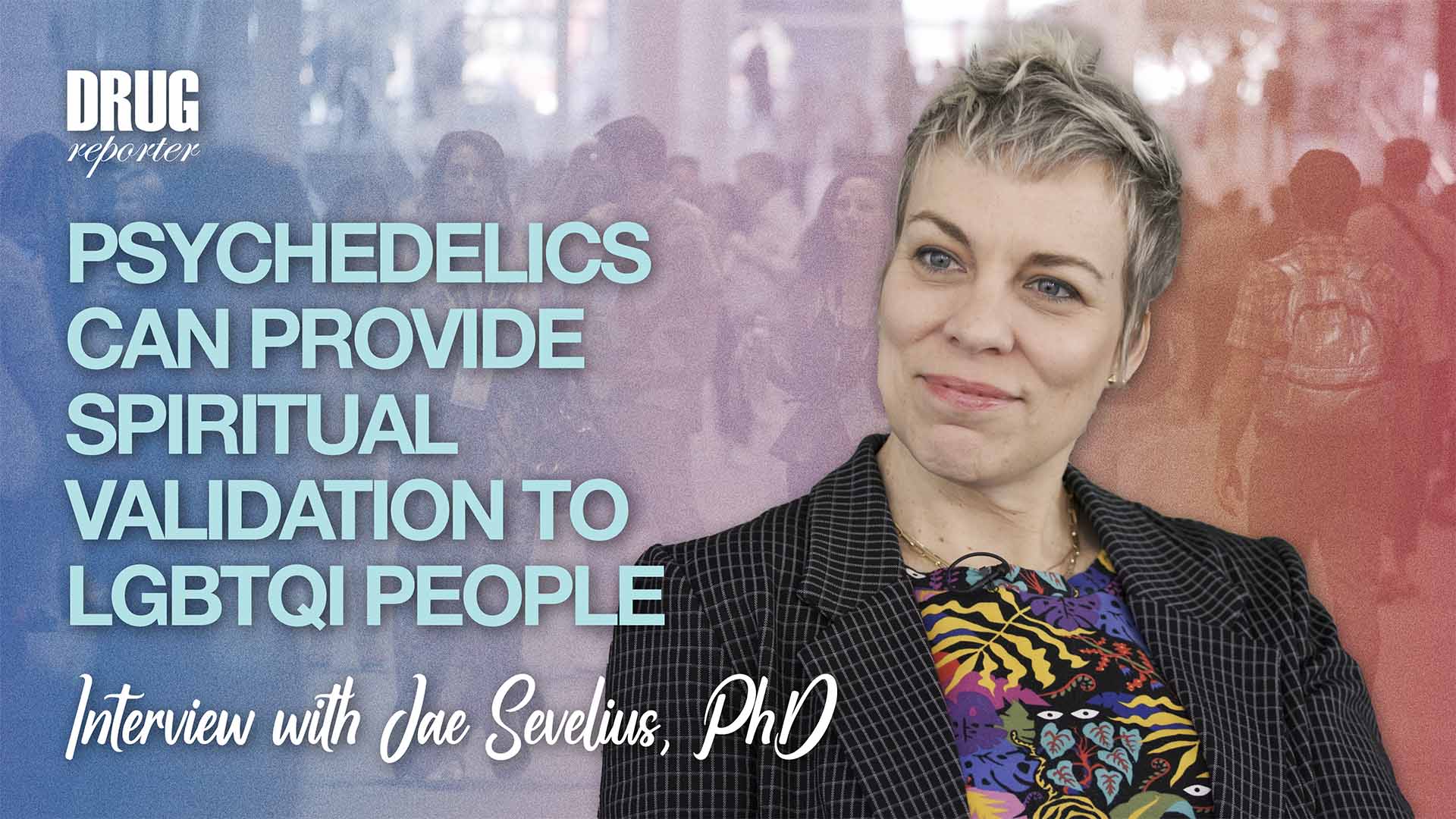 Psychedelics Can Provide Spiritual Validation to LGBTQI People – Interview with Jae Sevelius, PhD